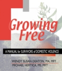 Image for Growing free: a manual for survivors of domestic violence