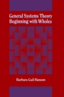 Image for General Systems Theory - Beginning With Wholes: Beginning with Wholes