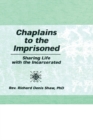Image for Chaplains to the imprisoned: sharing life with the incarcerated