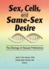 Image for Sex, cells, and same-sex desire: the biology of sexual preference