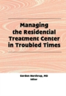 Image for Managing the residential treatment center in troubled times
