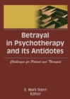 Image for Betrayal in psychotherapy and its antidotes: challenges for patient and therapist