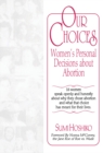 Image for Our choices: women&#39;s personal decisions about abortion