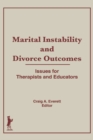 Image for Marital Instability and Divorce Outcomes: Issues for Therapists and Educators