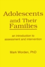 Image for Adolescents and Their Families: An Introduction to Assessment and Intervention