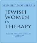 Image for Jewish women in therapy: seen but not heard