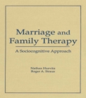 Image for Marriage and Family Therapy: A Sociocognitive Approach