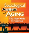 Image for Sociological analysis of aging: the gay male perspective