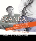 Image for Scandal: infamous gay controversies of the twentieth century