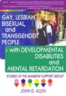 Image for Gay, lesbian, bisexual, and transgender people with developmental disabilities and mental retardation: stories of the Rainbow Support Group