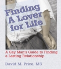 Image for Finding a lover for life: a gay man&#39;s guide to finding a lasting relationship