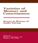 Image for Varieties of memory and consciousness: essays in honour of Endel Tulving