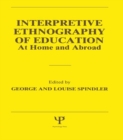 Image for Interpretive Ethnography of Education at Home and Abroad