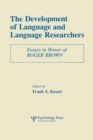 Image for The Development of language and language researchers: essays in honor of Roger Brown