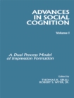 Image for A Dual Model of Impression Formation: Advances in Social Cognition, Volume I