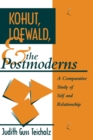 Image for Kohut, Loewald and the Postmoderns: A Comparative Study of Self and Relationship
