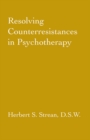 Image for Resolving Counterresistances In Psychotherapy