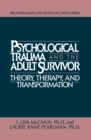 Image for Psychological trauma adult survivor theory: therapy and transformation