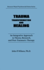 Image for Trauma, transformation, and healing: an integrative approach to theory, research, and post-traumatic therapy