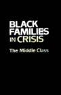 Image for Black families in crisis: the middle class