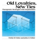 Image for Old Loyalties, New Ties: Therapeutic Strategies with Stepfamilies