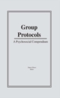 Image for Group protocols: a psychosocial compendium