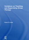 Image for Variations on teaching and supervising group therapy