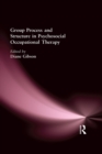 Image for Group process and structure in psychosocial occupational therapy