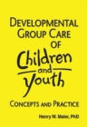 Image for Developmental group care of children and youth: concepts and practice
