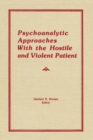 Image for Psychoanalytic approaches with the hostile and violent patient