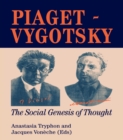 Image for Piaget-Vygotsky: the social genesis of thought