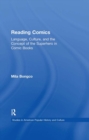 Image for Reading comics: language, culture, and the concept of the superhero in comic books