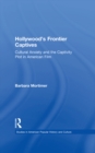 Image for Hollywood&#39;s Frontier Captives: Cultural Anxiety and the Captivity Plot in American Film