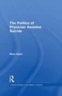 Image for The politics of physician assisted suicide