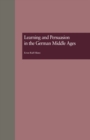 Image for Learning and persuasion in the German Middle Ages : v. 1958