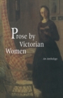 Image for Prose by Victorian women: an anthology