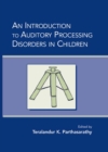 Image for An introduction to auditory processing disorders in children