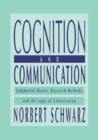 Image for Cognition and communication: judgmental biases, research methods, and the logic of conversation