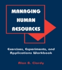 Image for Managing Human Resources: Exercises, Experiments, and Applications