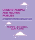 Image for Understanding and helping families: a cognitive-behavioral approach