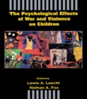 Image for The psychological effects of war and violence on children
