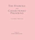 Image for The symbolic and connectionist paradigms: closing the gap