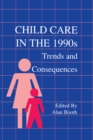 Image for Child care in the 1990s: trends and consequences