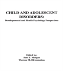 Image for Child and adolescent disorders: developmental and health psychology perspectives