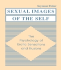 Image for Sexual images of the self: the psychology of erotic sensations and illusions