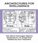 Image for Architectures for Intelligence: The 22nd Carnegie Mellon Symposium on Cognition