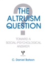 Image for The altruism question: toward a social psychological answer