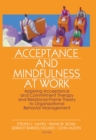 Image for Acceptance and mindfulness at work: applying acceptance and commitment therapy and relational frame theory to organizational behavior