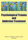 Image for Psychological trauma and addiction treatment