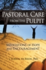Image for Pastoral Care from the Pulpit: Meditations of Hope and Encouragement